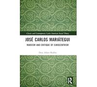 José Carlos Mariátegui: Marxism and Critique of Eurocentrism