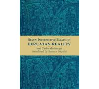 José Carlos Mariátegui Seven Interpretive Essays on Peruvian Reality (Tascabile)