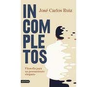 José Carlos Rui Incompletos: Filosofía para un pensamiento elegante (Tascabile)