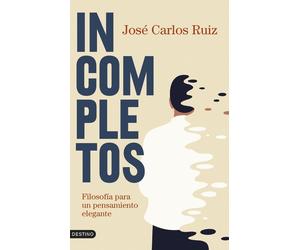 José Carlos Rui Incompletos: Filosofía para un pensamiento elegante (Tascabile)
