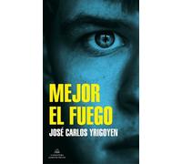 Jose Carlos Yrigoyen Mejor el fuego / Fire is Better (Tascabile)