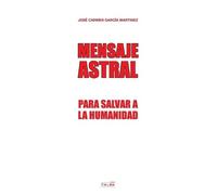 José Carmen Garcia Martinez Mensaje Astral (Tascabile)
