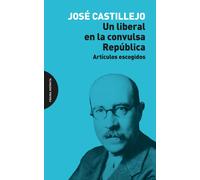 José Castillejo Un liberal en la convulsa República: Artículos escogidos