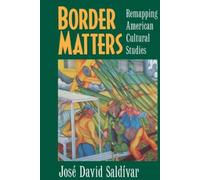 José David Saldívar Border Matters (Tascabile) American Crossroads