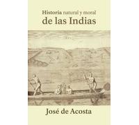 Jose De Acosta Historia natural y moral de las Indias (Tascabile)