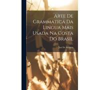 José de Anchiet Arte De Grammatica Da Lingua Mais Usada Na Co (Copertina rigida)