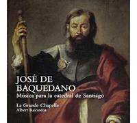 JOSÉ DE BAQUEDANO MÚSICA PARA LA CATEDRAL DE SANTIAGO