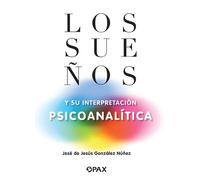 José de Jesús González Nú Los sueños y su interpretación psicoanalít (Tascabile)