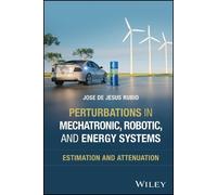 Perturbations in Mechatronic, Energy, and Robotic Systems: Estimation and Attenuation