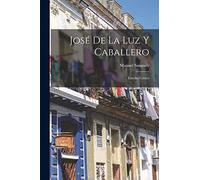 José De La Luz Y Caballero: Estudio Crítico