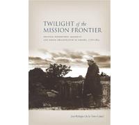 Jose De la Torre Curiel Twilight of the Mission Frontier (Copertina rigida)