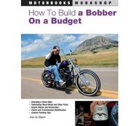 Jose de Miguel How to Build a Bobber on a Budget (Tascabile) Motorbooks Workshop