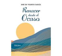 José de Vicente García Renacer desde el ocaso (Tascabile)