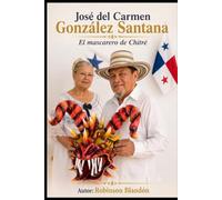JOSE DEL CARMEN GONZALEZ SANTANA: EL MASCARERO DE CHITRE