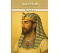 JOSÉ DO EGITO - Segundo o Gênesis: Edição Sênior