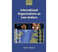 José E. Alvarez International Organizations as Law-makers (Copertina rigida)
