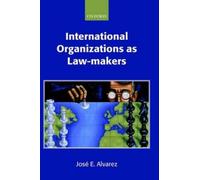 José E. Alvarez International Organizations as Law-makers (Copertina rigida)