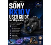 Jose E Pratt SONY RX10 V User Guide for Beginners (Tascabile)