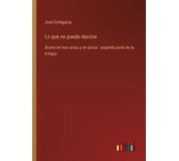 José Echegaray Lo que no puede decirse (Tascabile)