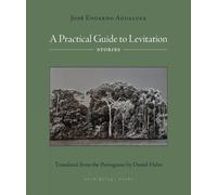 Jose Eduardo Agualusa A Practical Guide to Levitation (Tascabile)