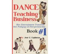 José Eduardo Es DANCE Teaching Business: How Entertainment Transitio (Tascabile)