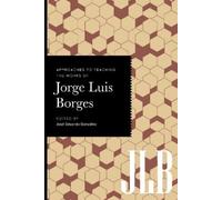 José Eduardo Gonz Approaches to Teaching the Works of Jorge Luis Bo (Tascabile)