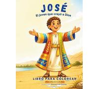 José: El joven que creyó a Dios: Libro para colorear con historia bíblica para niños de 3 a 6 años