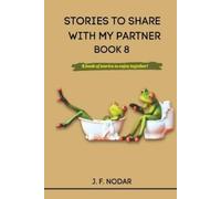 Jose' F Nodar Stories to Share with My Partner Book 8 (Tascabile)