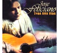 Jose Feliciano - Toda Una Vida: 30 Exitos