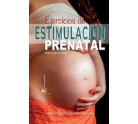 José Francisco González Ejercicios de Estimulación Prenatal (Tascabile)