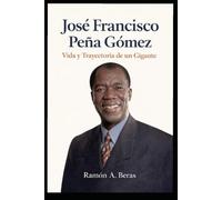 José Francisco Peña Gómez:: Vida y Trayectoria de un Gigante
