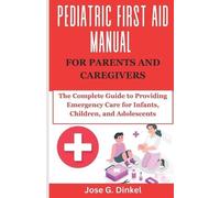 Jose G Dinkel Pediatric First Aid Manual for Parents and Caregivers (Tascabile)