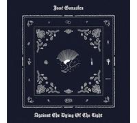 José González - Against The Dying Of The Light