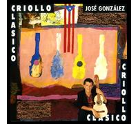 Jose Gonzalez and Criollo Clasico - Criollo Clasico Vol 1