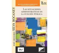 José Gregorio Silva Las Situaciones Administrativas En La Funcion P (Tascabile)