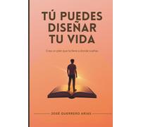 José Gue Tú puedes diseñar tu vida: Crea un plan que te lleve (Tascabile)