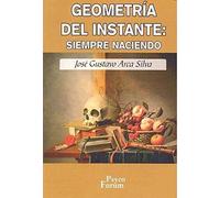 José Gustavo Arrca Silva Geometría del instante: siempre naciendo (PsycoForum)