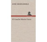 José Hernández El Gaucho Martín Fierro (Copertina rigida)