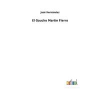 José Hernández El Gaucho Martín Fierro (Tascabile)