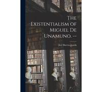 José Huertas-Jourda The Existentialism of Miguel De Unamuno. (Tascabile)