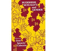 José Ignacio Cabezón Buddhism, Sexuality, and Gender (Tascabile)