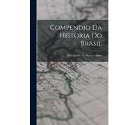 José Ignácio de Abreu E Lima Compendio da Historia do Brasil (Copertina rigida)