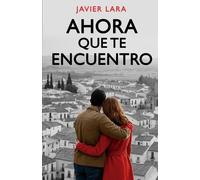 José Javier Lara Hidalgo Ahora que te encuentro (Tascabile) Orillas Y Caminos