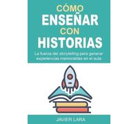 José Javier Lara Hidalgo Cómo enseñar con historias (Tascabile)