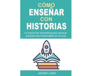 José Javier Lara Hidalgo Cómo enseñar con historias (Tascabile)