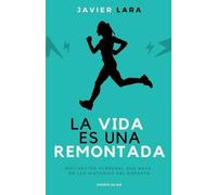 José Javier Lara Hidalgo La vida es una remontada (Tascabile)