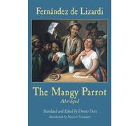 Jose Joaquin Fernandez de Lizardi The Mangy Parrot, Abridged (Tascabile)