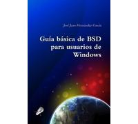 José Juan Hernández Garcí Guía básica de BSD para usuarios de Window (Tascabile)