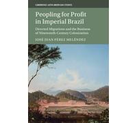 José Juan Pérez Melénde Peopling for Profit in Imperial Brazi (Copertina rigida)