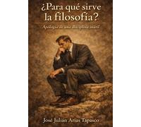 José Julián Arias Tapasco ¿Para qué sirve la filosofía? (Tascabile)